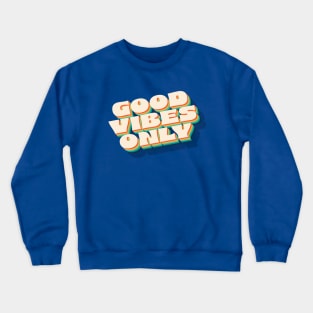 Good Vibes Only Crewneck Sweatshirt